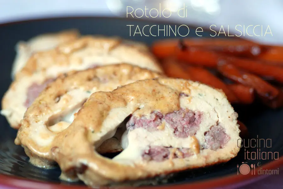 Girelle di Tacchino con Salsiccia e Formaggio