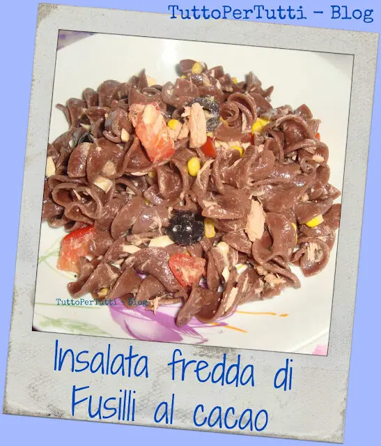 INSALATA FREDDA DI FUSILLI AL CACAO