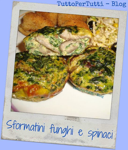 SFORMATINI DI FUNGHI E SPINACI