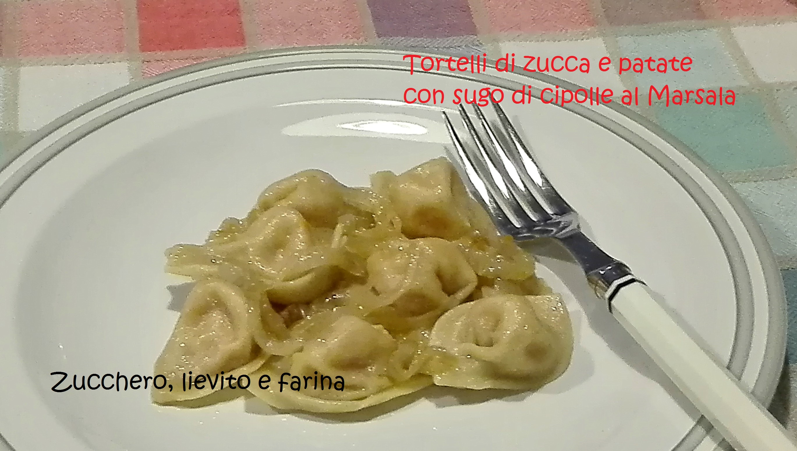 Tortelli di zucca e patate con sugo di cipolle
