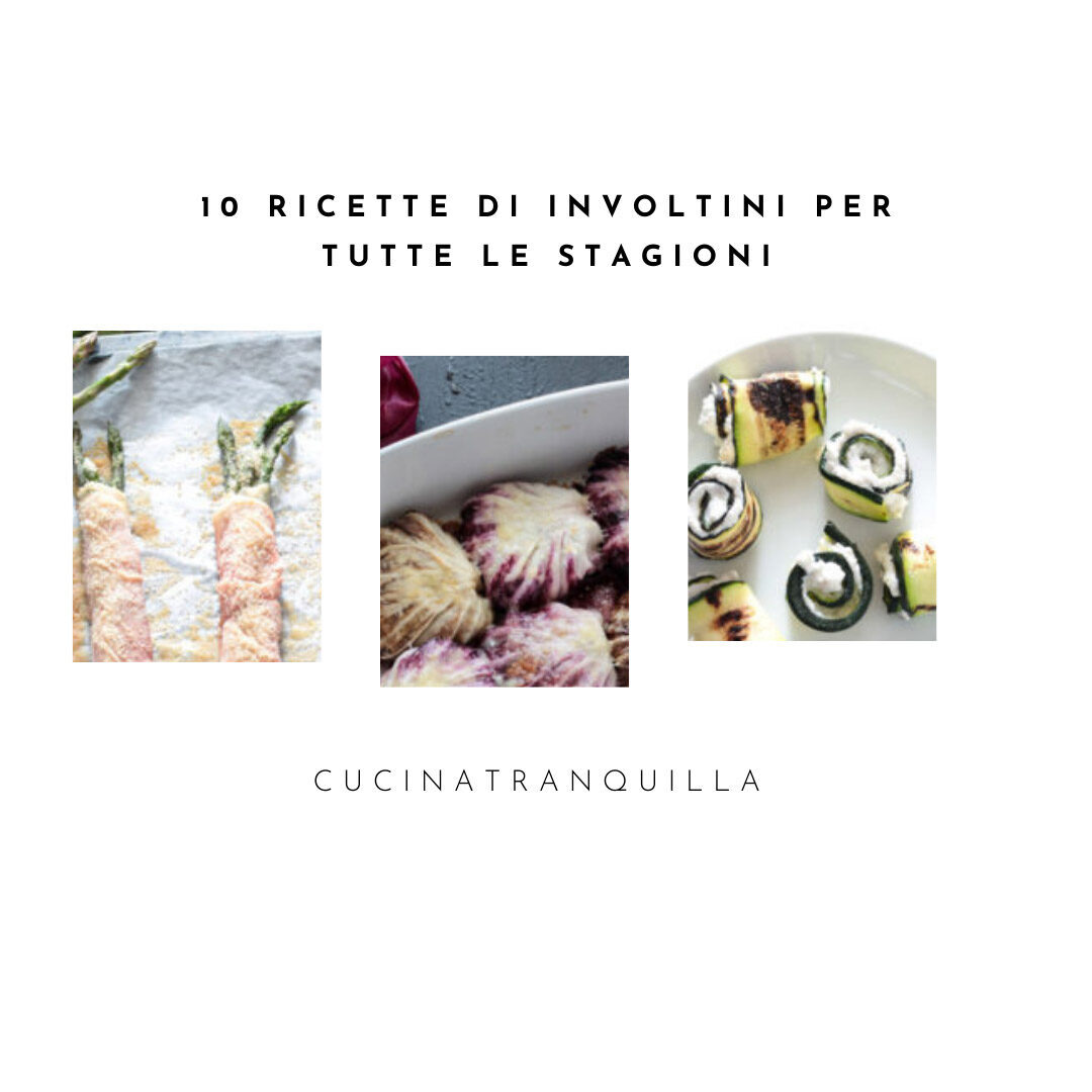 10 ricette di involtini per tutte le stagioni