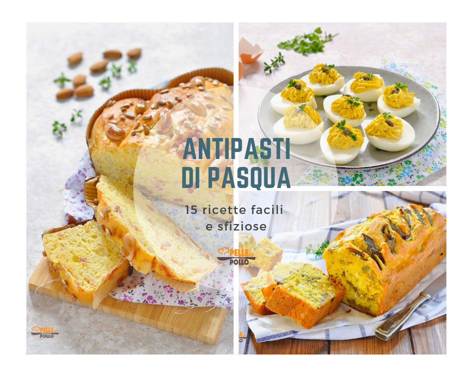 Antipasti di pasqua – 15 ricette facili e sfiziose