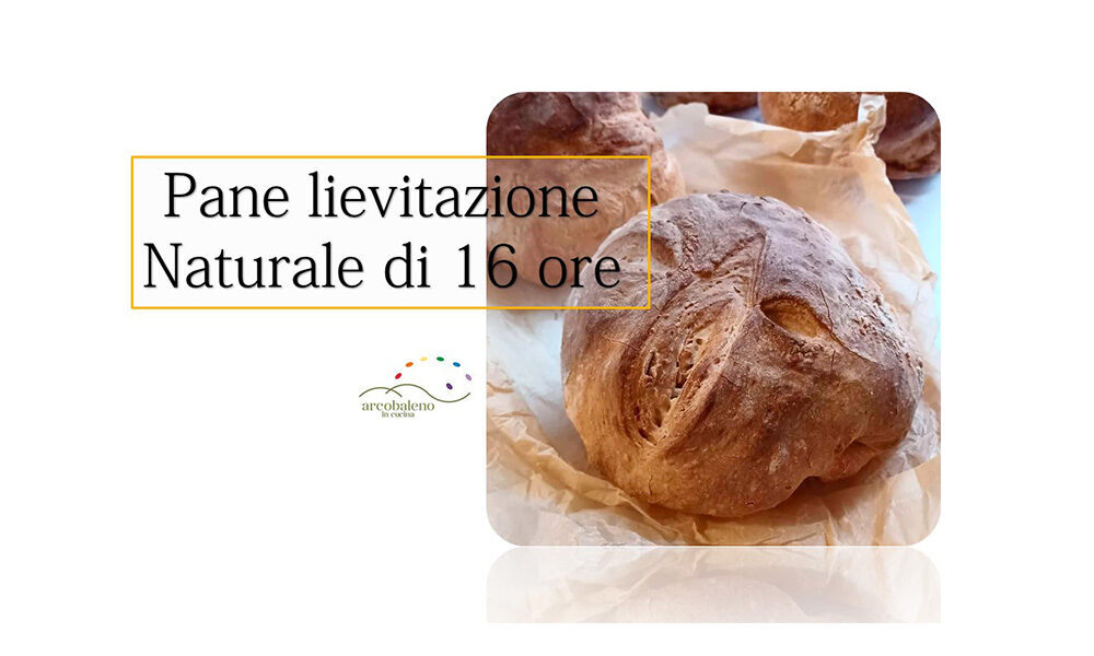 Benessere a tavola: pane lievitazione naturale