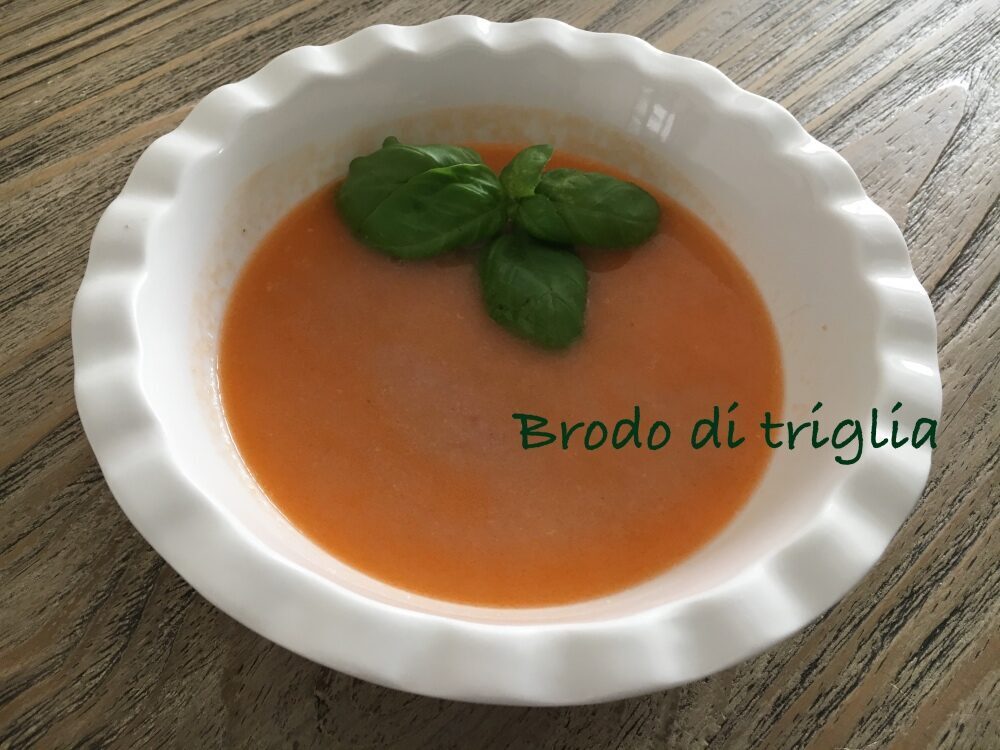 Brodo di triglia. veloce, ipocalorico e gustosissimo!