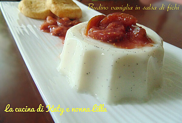 Budino vaniglia in salsa di fichi