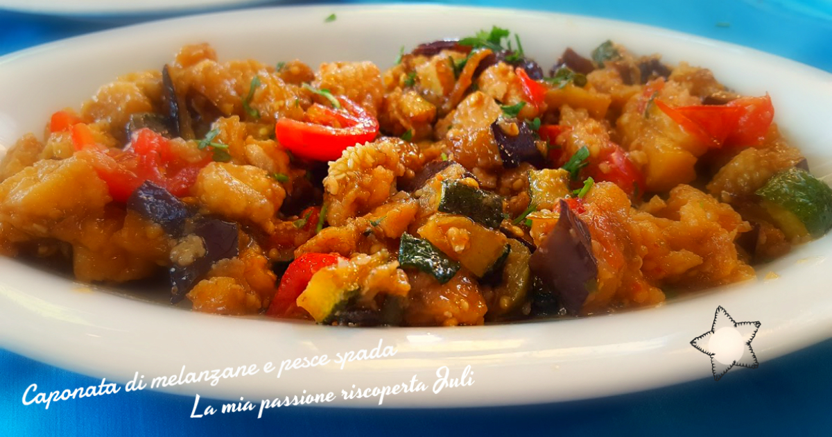 Caponata di melanzane con pesce spada