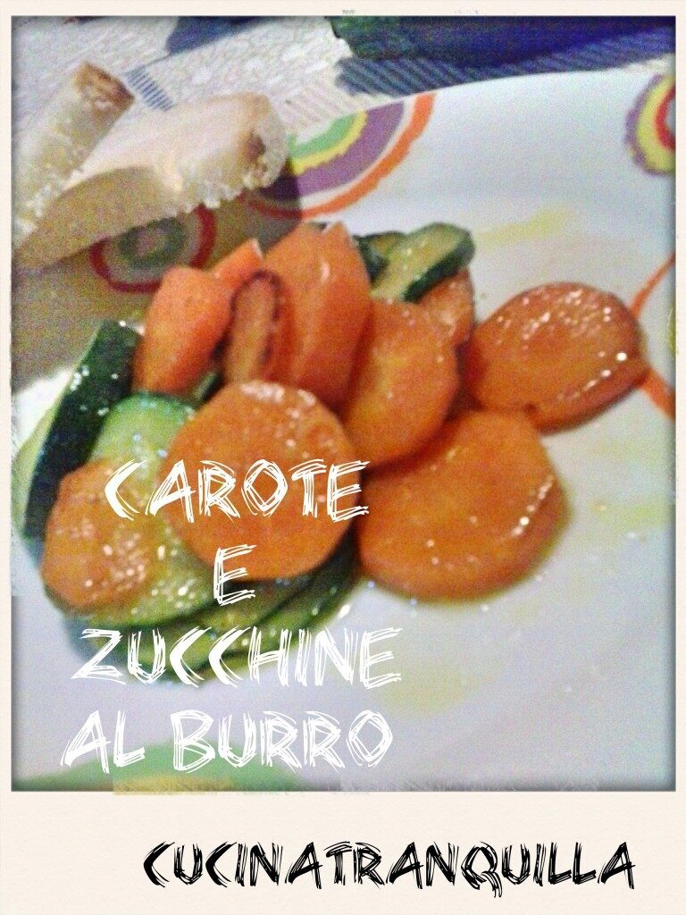 CAROTE E ZUCCHINE AL BURRO