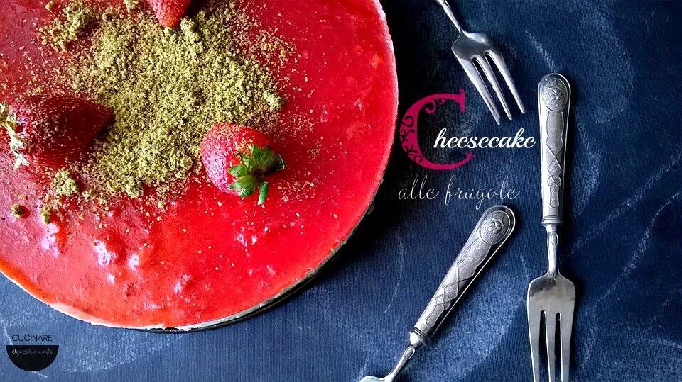 Cheesecake alle fragole fresca e senza cottura!