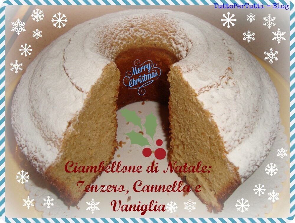 Ciambellone di natale: zenzero, cannella e vaniglia – speciale natale