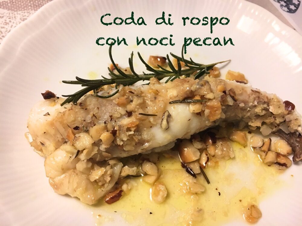 Coda di rospo con noci pecan – ricetta facilissima!