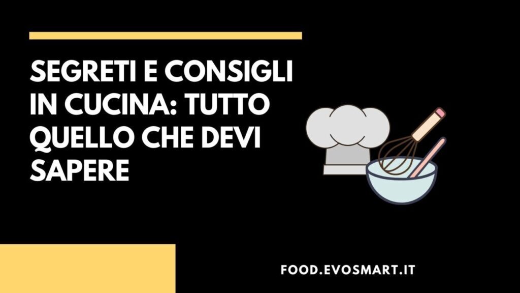 Consigli in cucina: ecco i segreti che devi conoscere e come sostituire gli ingredienti
