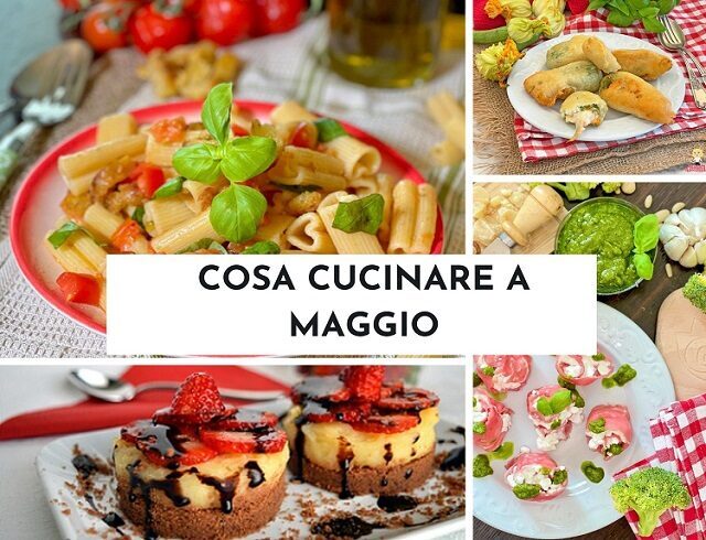 Cosa cucinare a maggio