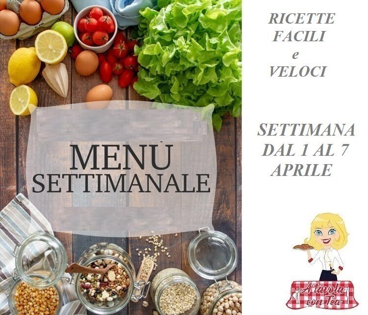 Cosa cucinare per la Settimana dal 1 al 7 APRILE