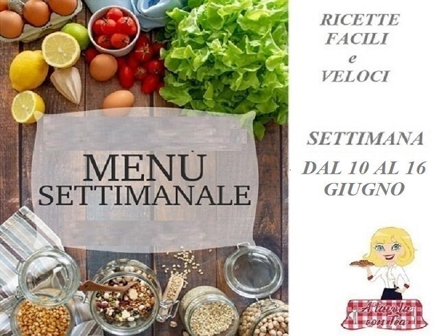 Cosa cucinare per la settimana dal 10 al 16 giugno