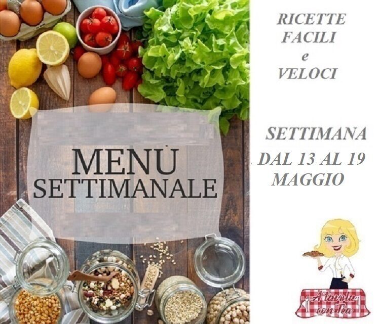 Cosa cucinare per la settimana dal 13 al 19 maggio