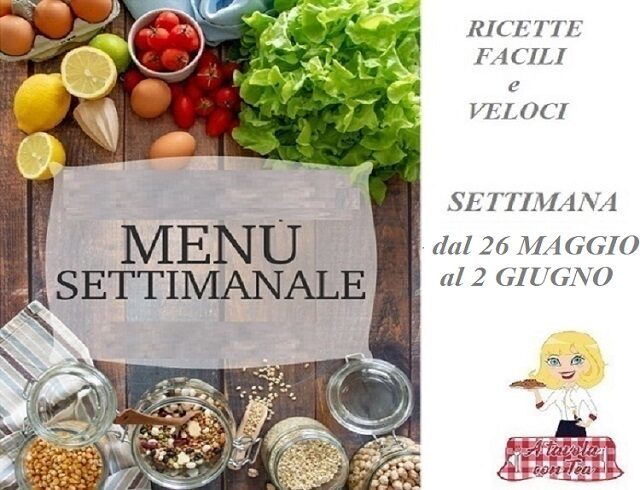 Cosa cucinare per la settimana dal 26 maggio al 2 giugno