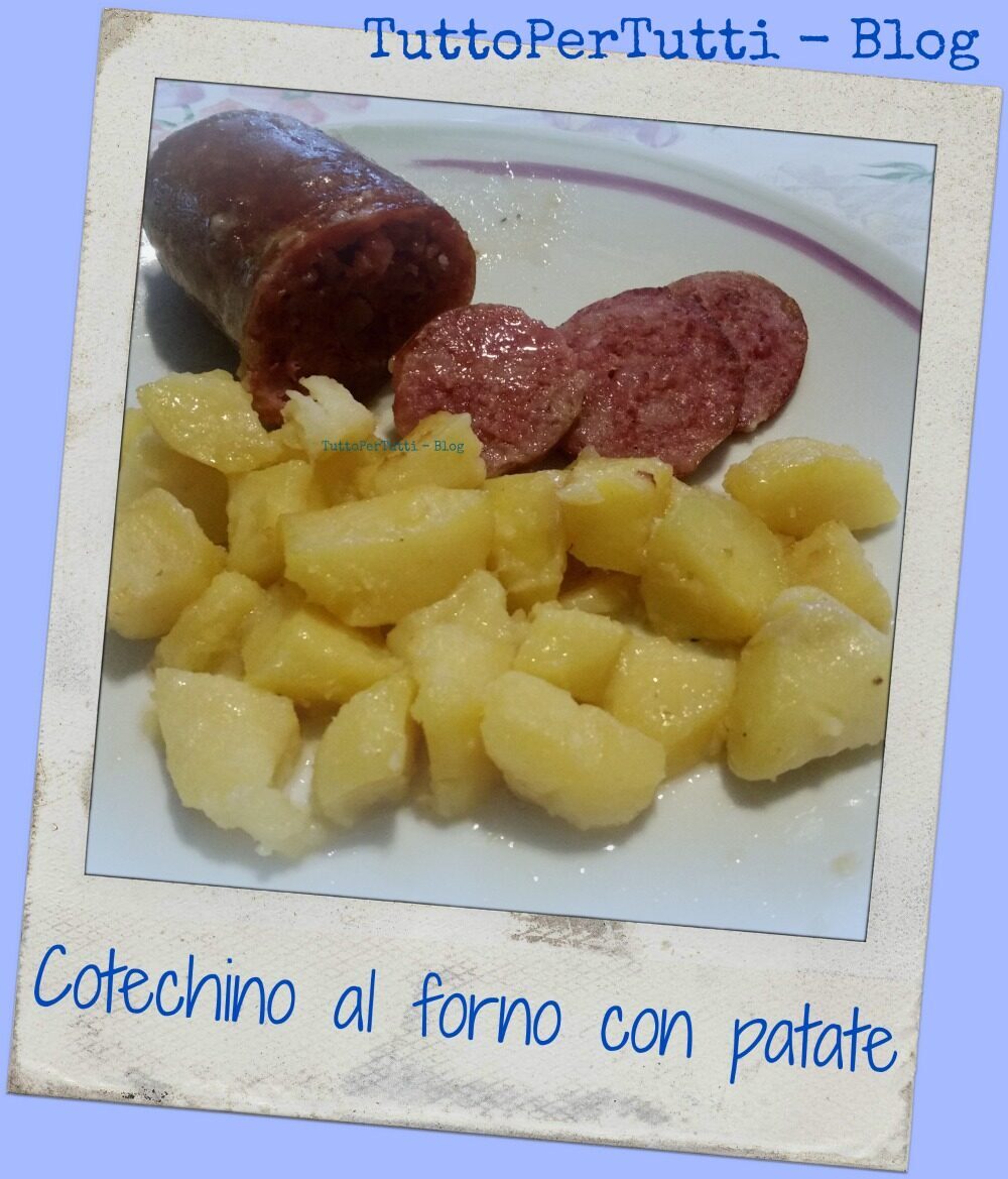 COTECHINO AL FORNO CON PATATE