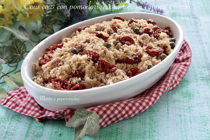 Cous cous con pomodori secchi, tonno, capperi e pinoli