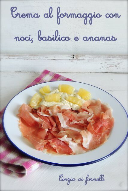 Crema al formaggio con basilico, noci, ananas e crudo di Parma