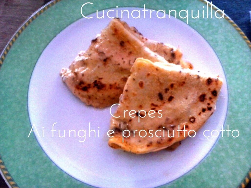 Crepes funghi e prosciutto cotto