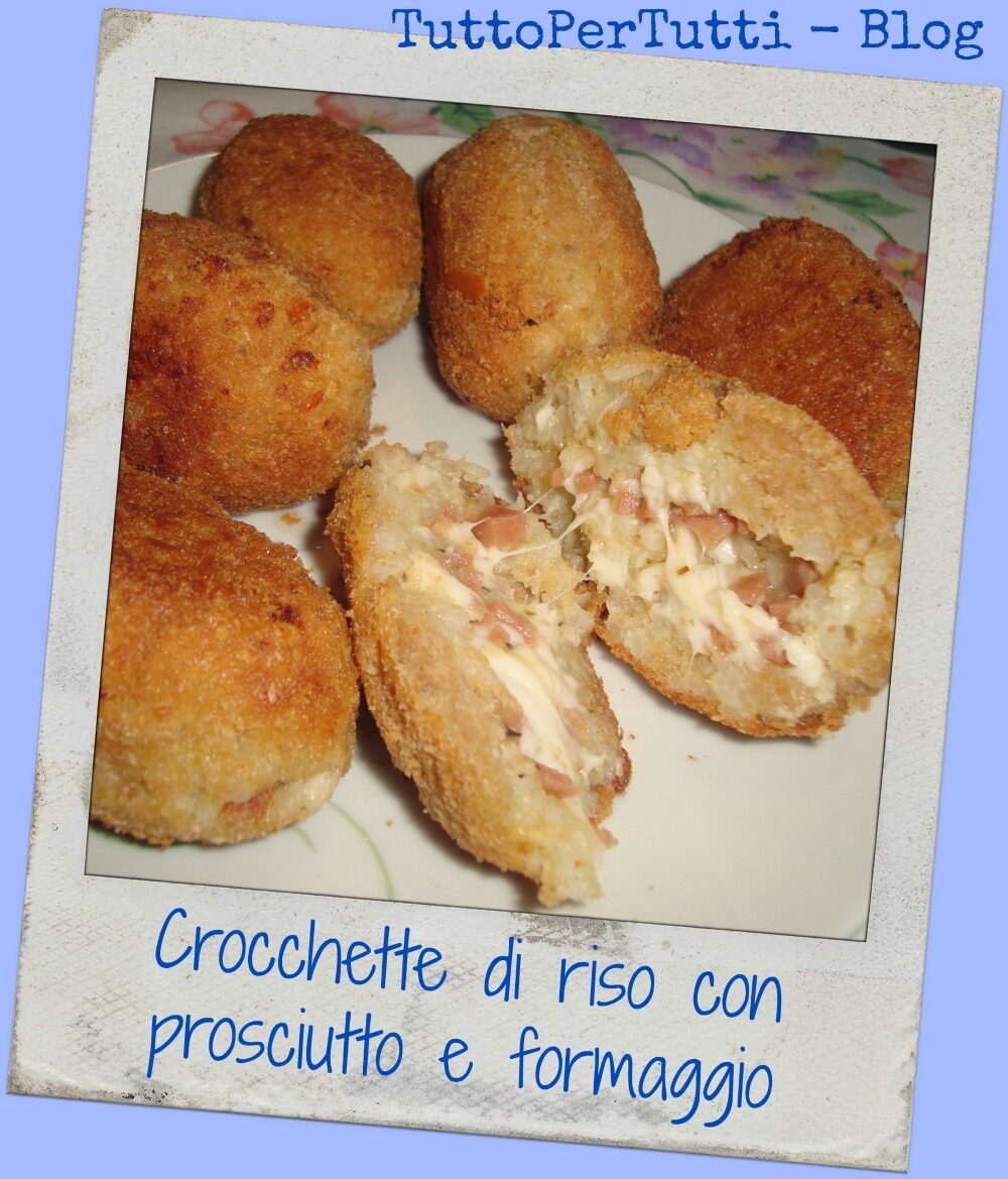 CROCCHETE DI RISO CON PROSCIUTTO E FORMAGGIO