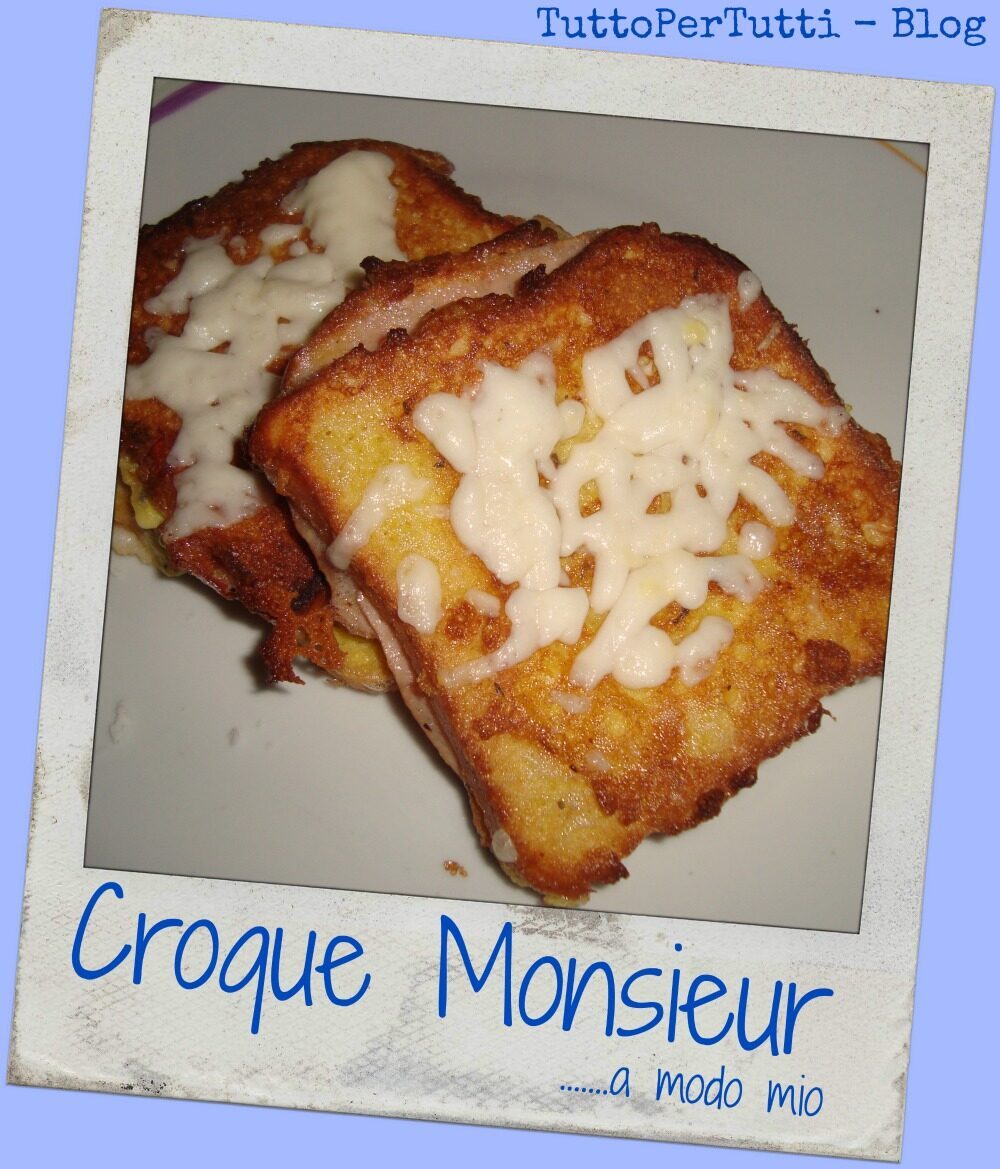 Croque monsieur … a modo mio…
