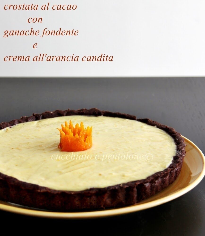 Crostata al cacao con ganache e crema all’arancia candita