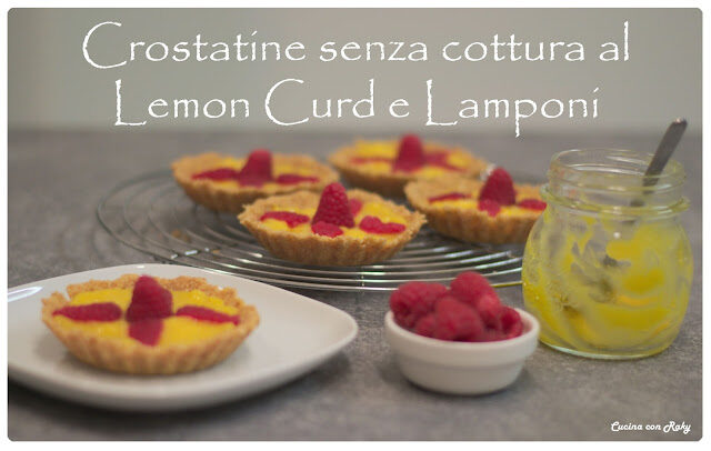 CROSTATINE SENZA COTTURA CON LEMON CURD E LAMPONI