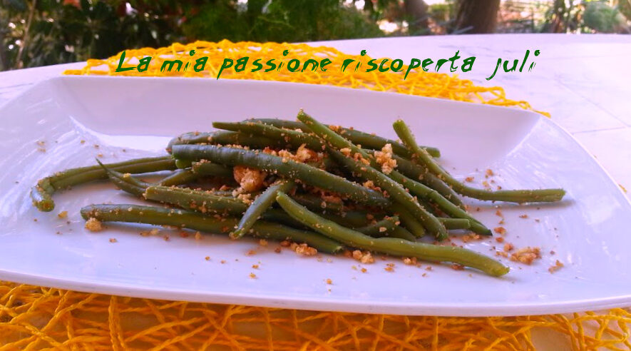 Fagiolini con mollica croccante aglio olio exstravergine