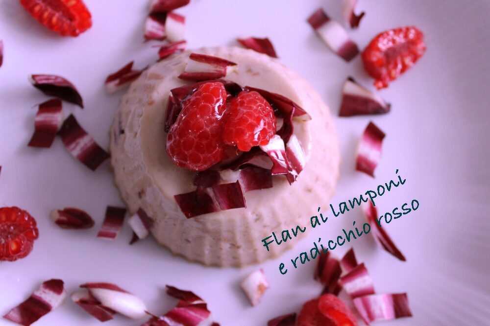Flan ai lamponi e radicchio rosso