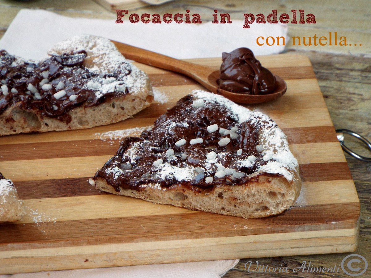 Focaccia in padella con nutella