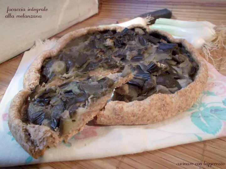 Focaccia integrale alla melanzana