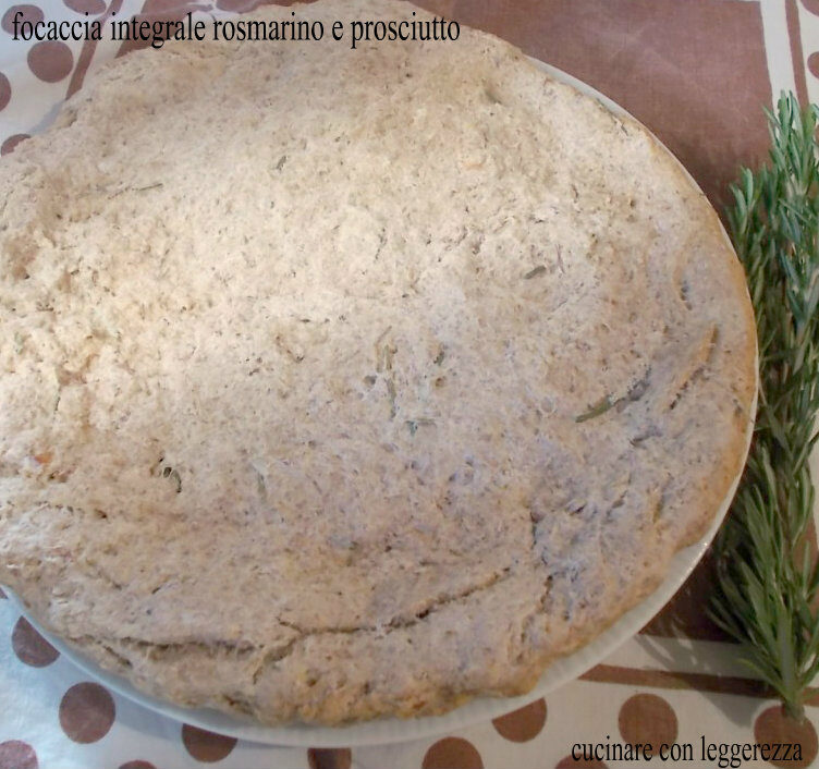 Focaccia integrale rosmarino e prosciutto