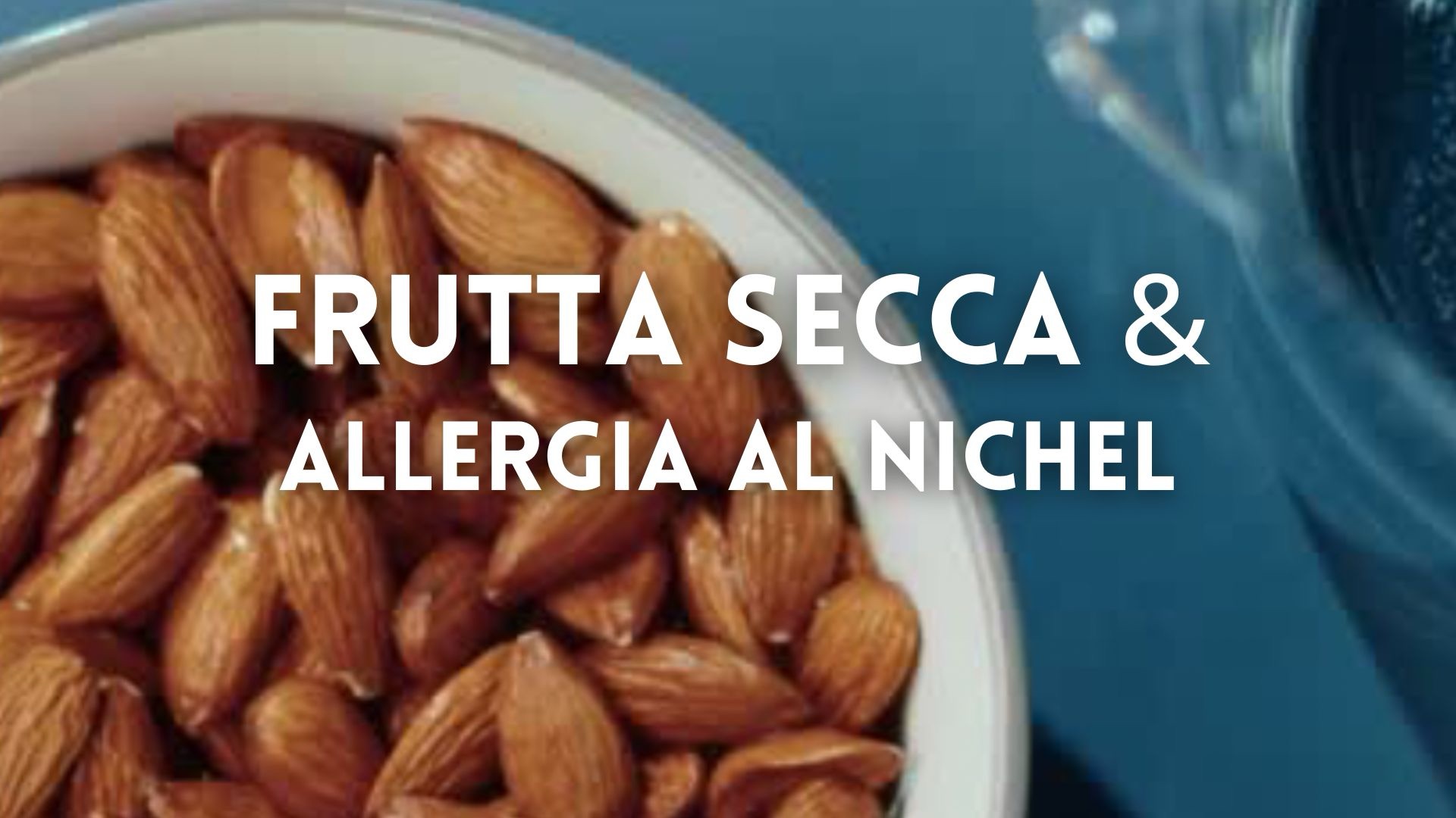 Frutta secca e allergia al nichel
