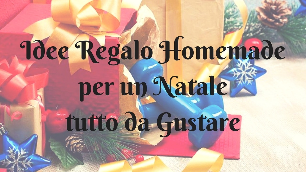 Idee regalo homemade per un natale tutto da gustare