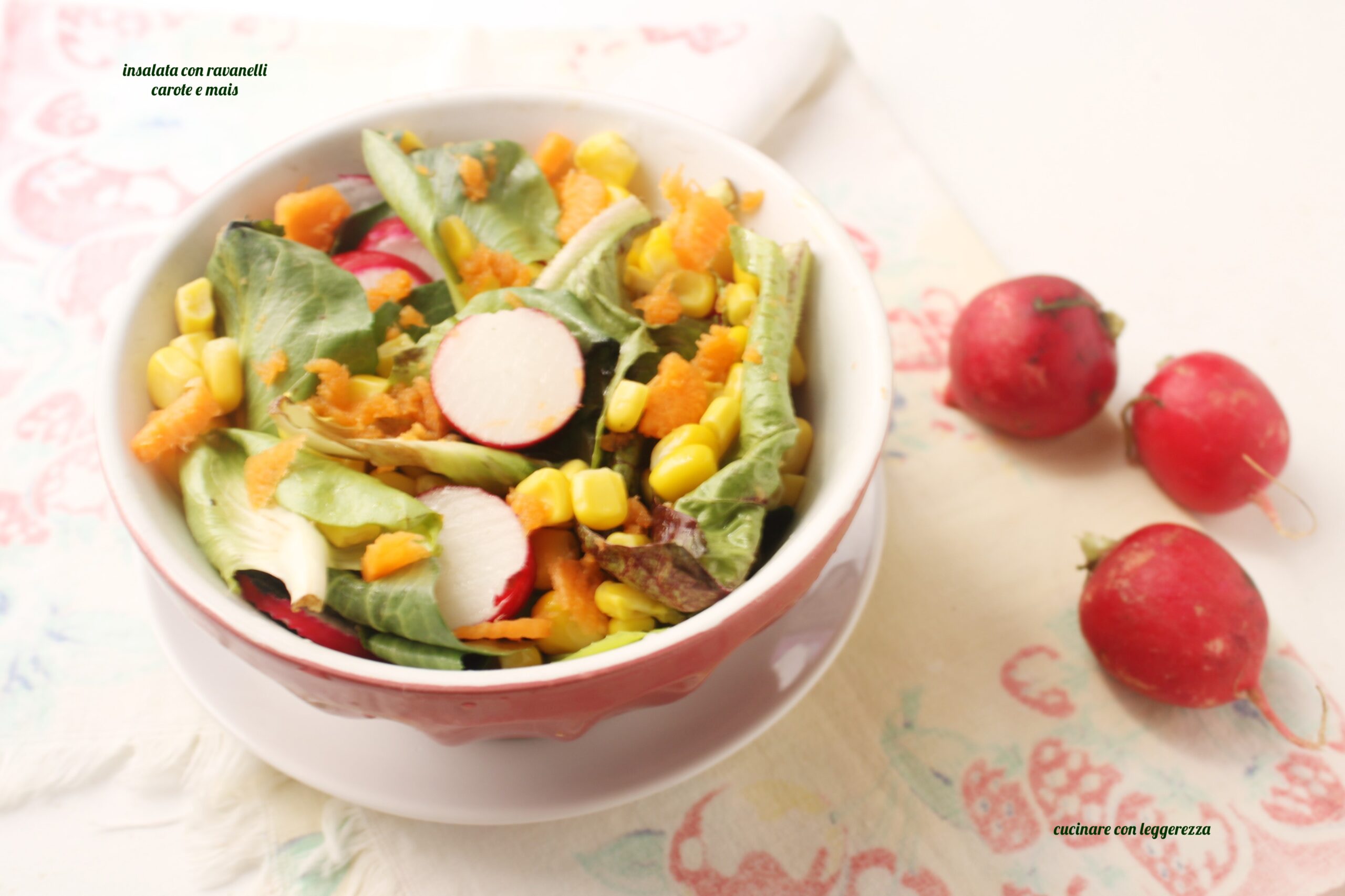 Insalata con ravanelli carote e mais
