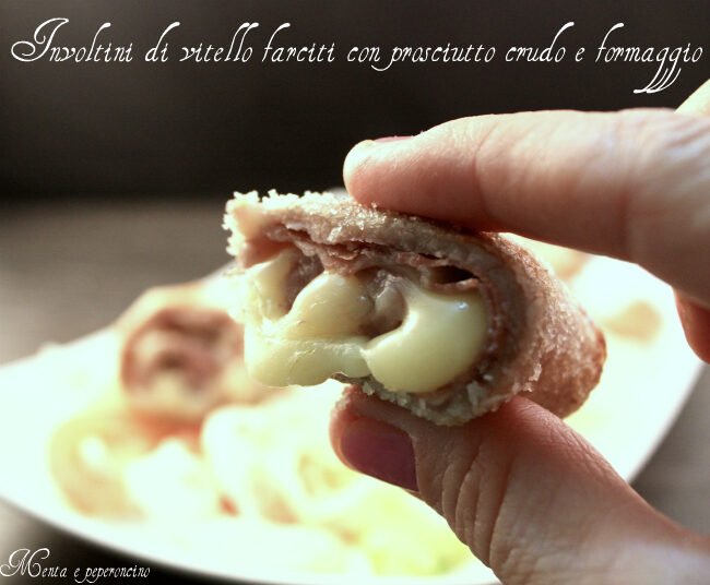 Involtini di vitello farciti con prosciutto crudo e formaggio