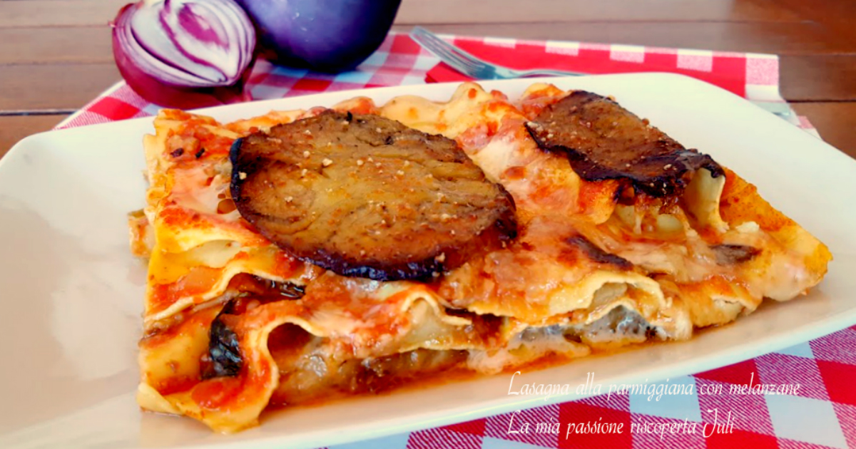 Lasagna alla parmigiana con melanzane