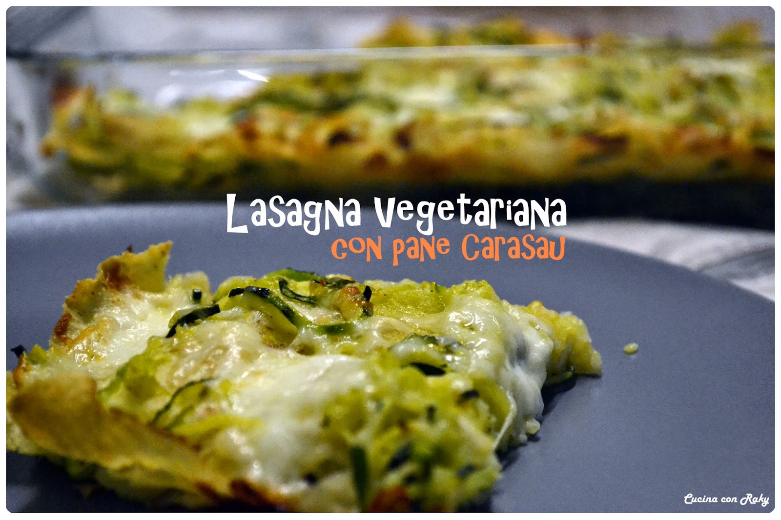 Lasagna Vegetariana con pane Carasau