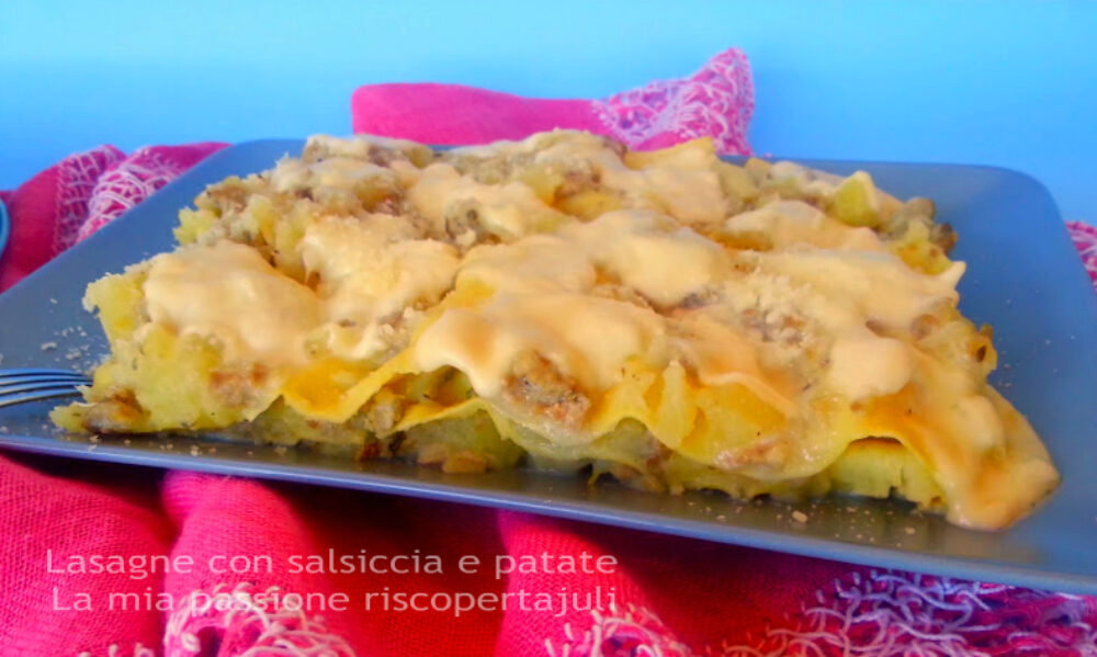 Lasagne con salsiccia e patate