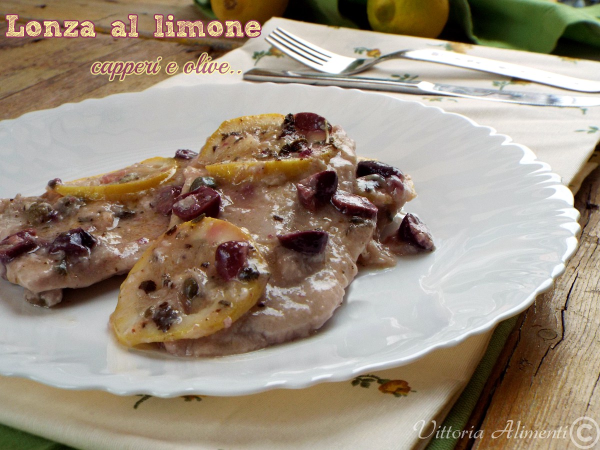 Lonza al limone capperi e olive