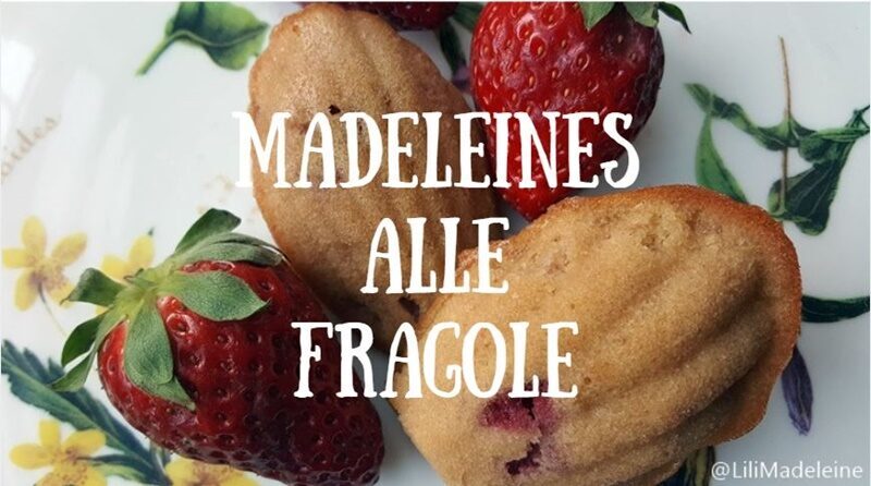 Madeleines di maggio alle fragole e limone: ricetta per iniziare bene il mese