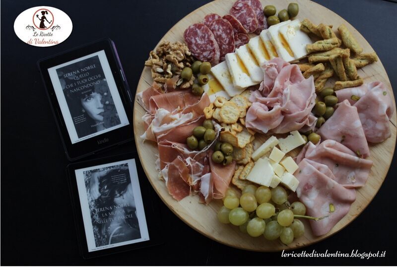 Mangia cio’ che leggi 108: tagliere all’italiana per l’apericena ispirato da “quello che i tuoi occhi nascondono” e “la musica nelle tue parole” di serena nobile