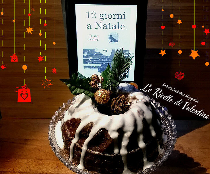 Mangia cio’ che leggi # 57: christmas pudding alla mia maniera ispirato da “12 giorni a natale” di  trisha ashley