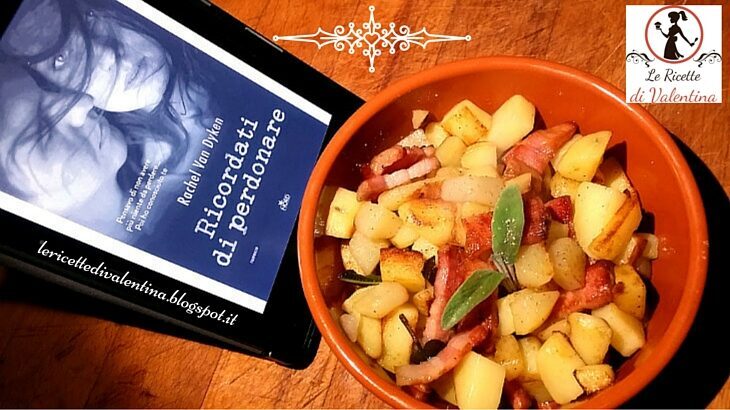 Mangia cio’ che leggi # 63: “patate al bacon” da ricordati di perdonare di rachel van dyken
