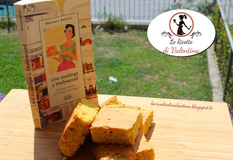 MANGIA CIO’ CHE LEGGI 82: Corn bread da Una casalinga a Hollywood di Stefania Barzini