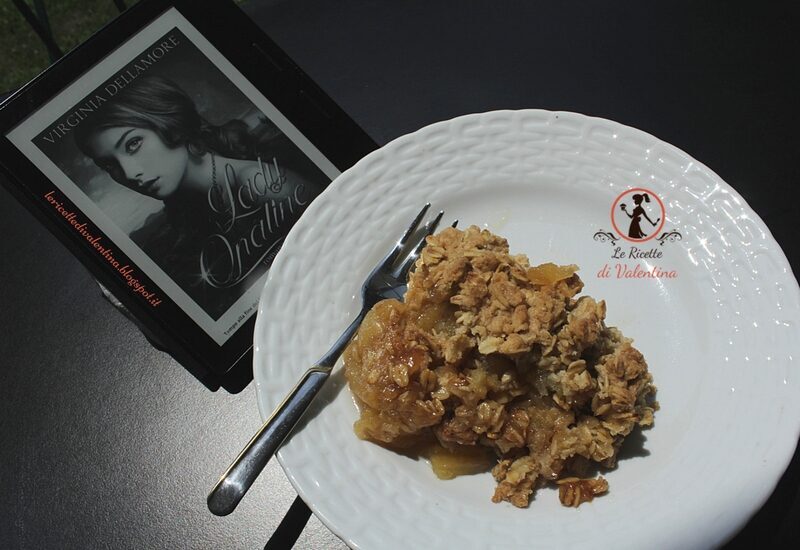 Mangia cio’ che leggi 99: crumble di mele ispirato da “lady opaline” di virginia dellamore