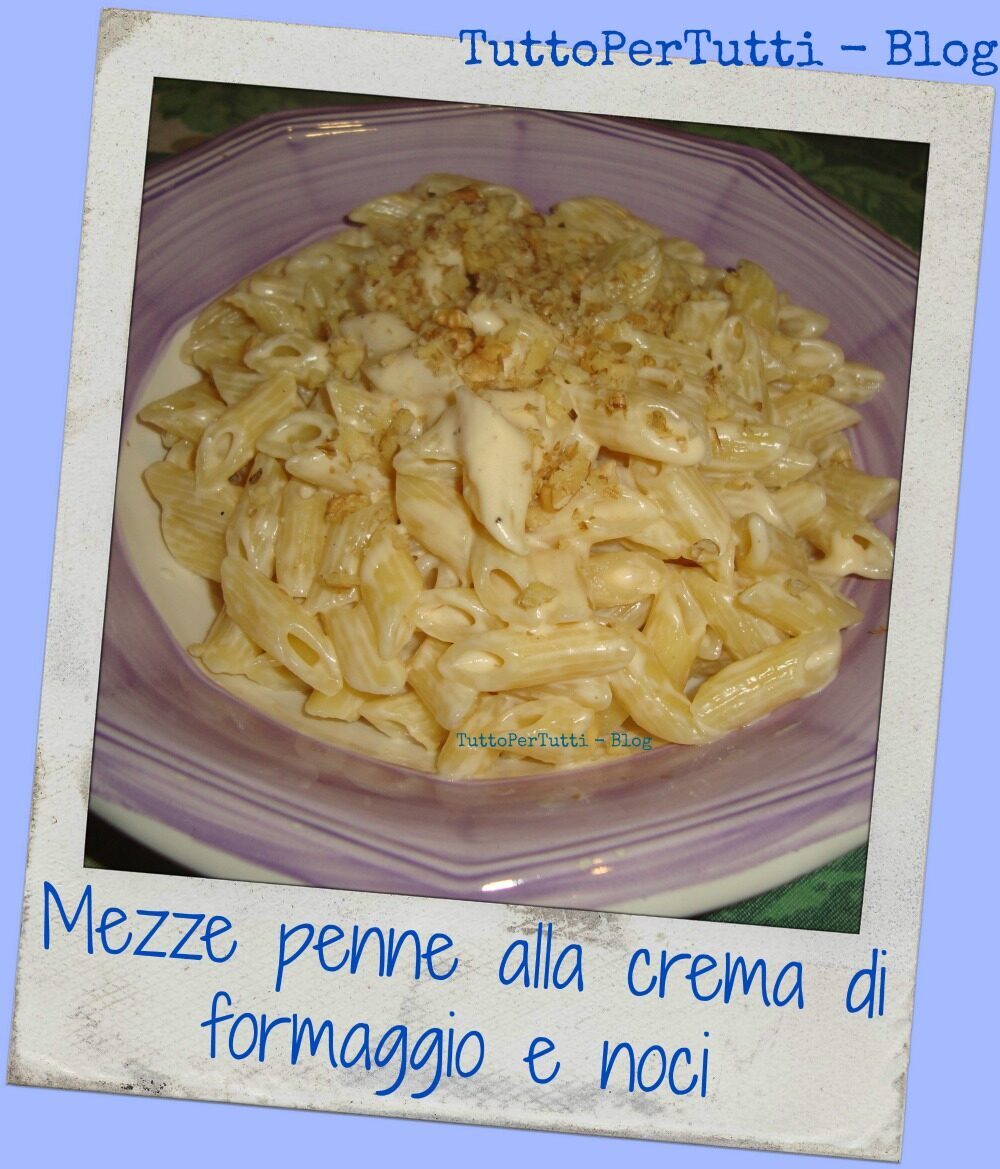 Mezze penne alla crema di formaggio e noci
