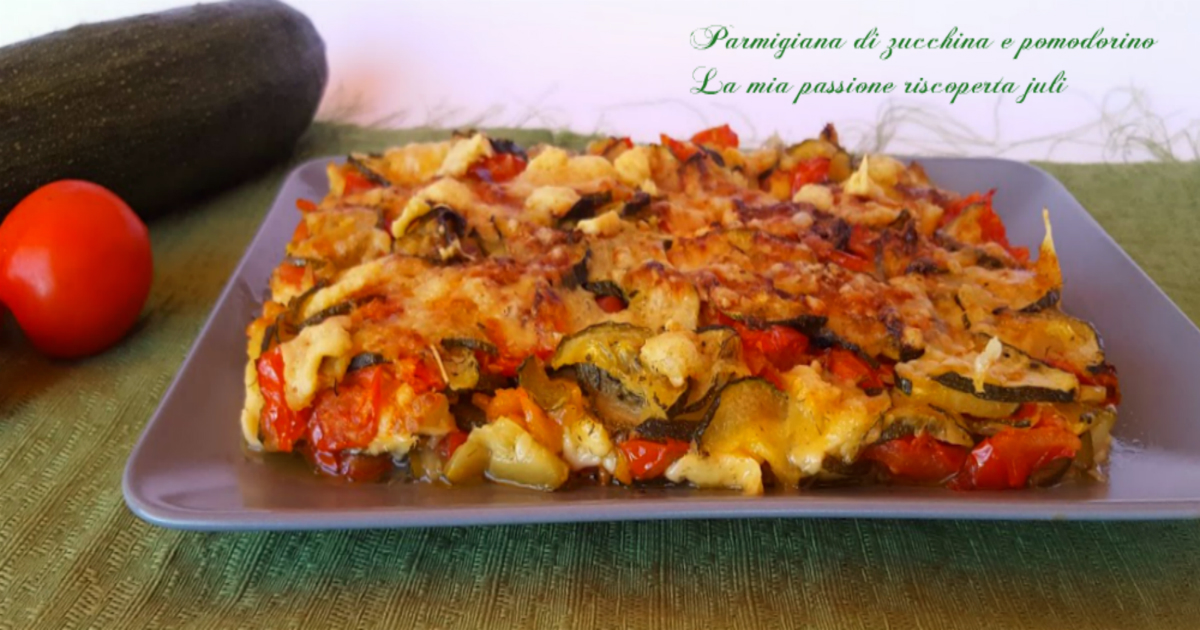 Parmigiana di zucchina e pomodorino
