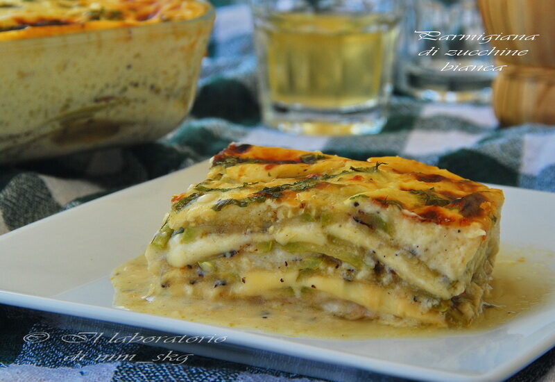 PARMIGIANA DI ZUCCHINE BIANCA